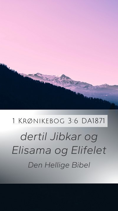 1 Krønikebog 3:6 DA1871 Bible Verse Image