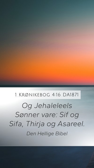 1 Krønikebog 4:16 DA1871 Mobile Phone Wallpaper - Og Jehaleleels Sønner vare: Sif og Sifa, Thirja - Mobile Bible Verse Wallpaper
