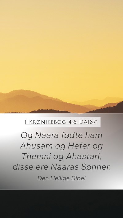 1 Krønikebog 4:6 DA1871 Mobile Phone Wallpaper - Og Naara fødte ham Ahusam og Hefer og Themni og - Mobile Bible Verse Wallpaper