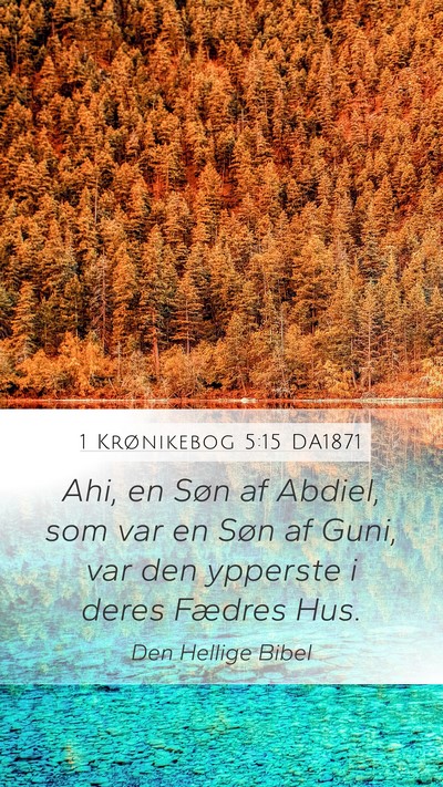 1 Krønikebog 5:15 DA1871 Mobile Phone Wallpaper - Ahi, en Søn af Abdiel, som var en Søn af Guni, - Mobile Bible Verse Wallpaper