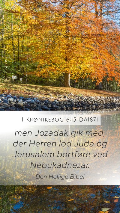 1 Krønikebog 6:15 DA1871 Mobile Phone Wallpaper - men Jozadak gik med, der Herren lod Juda og - Mobile Bible Verse Wallpaper
