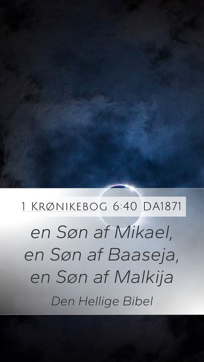 1 Krønikebog 6:40 DA1871 Mobile Phone Wallpaper - en Søn af Mikael, en Søn af Baaseja, en Søn af - Mobile Bible Verse Wallpaper