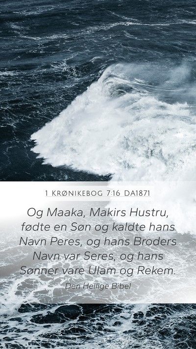 1 Krønikebog 7:16 DA1871 Mobile Phone Wallpaper - Og Maaka, Makirs Hustru, fødte en Søn og kaldte - Mobile Bible Verse Wallpaper