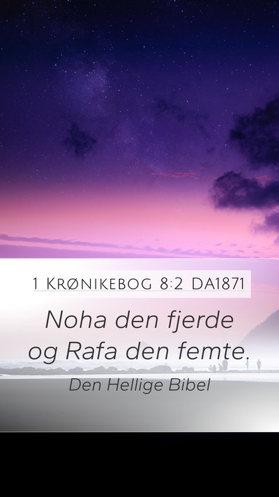 1 Krønikebog 8:2 DA1871 Mobile Phone Wallpaper - Noha den fjerde og Rafa den - Mobile Bible Verse Wallpaper