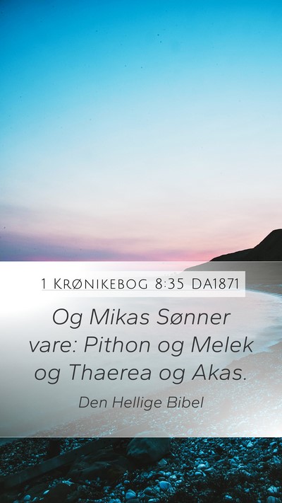1 Krønikebog 8:35 DA1871 Mobile Phone Wallpaper - Og Mikas Sønner vare: Pithon og Melek og Thaerea - Mobile Bible Verse Wallpaper
