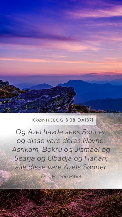 1 Krønikebog 8:38 DA1871 Mobile Phone Wallpaper - Og Azel havde seks Sønner, og disse vare deres - Mobile Bible Verse Wallpaper