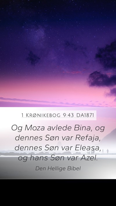 1 Krønikebog 9:43 DA1871 Mobile Phone Wallpaper - Og Moza avlede Bina, og dennes Søn var Refaja, - Mobile Bible Verse Wallpaper