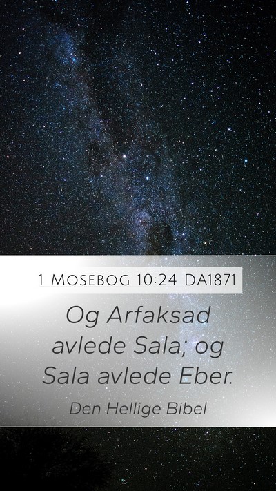 1 Mosebog 10:24 DA1871 Mobile Phone Wallpaper - Og Arfaksad avlede Sala; og Sala avlede - Mobile Bible Verse Wallpaper