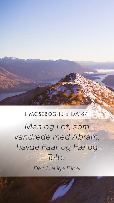 1 Mosebog 13:5 DA1871 Mobile Phone Wallpaper - Men og Lot, som vandrede med Abram, havde Faar og - Mobile Bible Verse Wallpaper