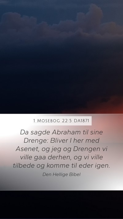 1 Mosebog 22:5 DA1871 Mobile Phone Wallpaper - Da sagde Abraham til sine Drenge: Bliver I her - Mobile Bible Verse Wallpaper