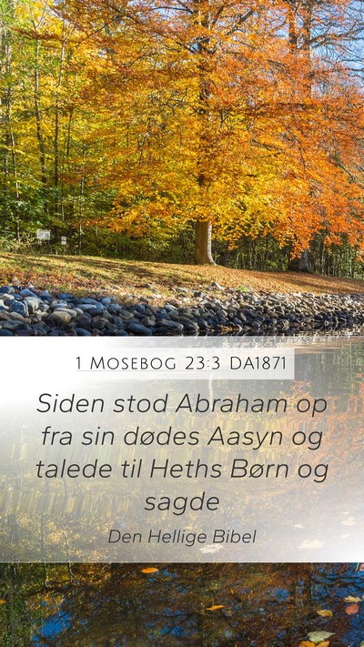 1 Mosebog 23:3 DA1871 Mobile Phone Wallpaper - Siden stod Abraham op fra sin dødes Aasyn og - Mobile Bible Verse Wallpaper