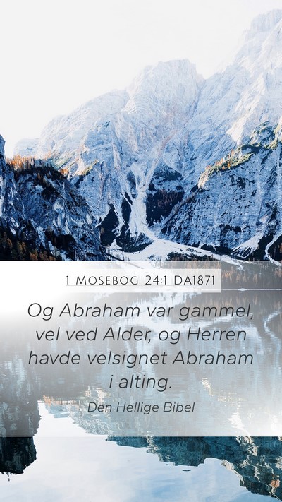 1 Mosebog 24:1 DA1871 Mobile Phone Wallpaper - Og Abraham var gammel, vel ved Alder, og Herren - Mobile Bible Verse Wallpaper
