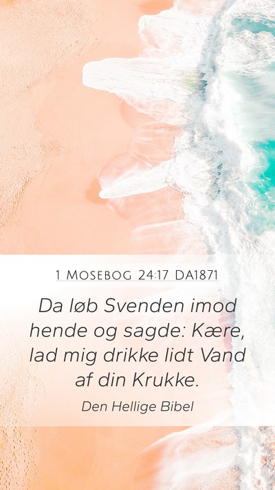 1 Mosebog 24:17 DA1871 Mobile Phone Wallpaper - Da løb Svenden imod hende og sagde: Kære, lad - Mobile Bible Verse Wallpaper