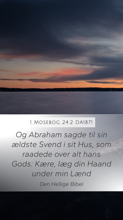 1 Mosebog 24:2 DA1871 Mobile Phone Wallpaper - Og Abraham sagde til sin ældste Svend i sit Hus, - Mobile Bible Verse Wallpaper