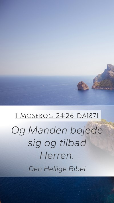 1 Mosebog 24:26 DA1871 Mobile Phone Wallpaper - Og Manden bøjede sig og tilbad - Mobile Bible Verse Wallpaper