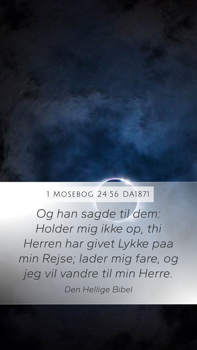 1 Mosebog 24:56 DA1871 Bible Verse Image