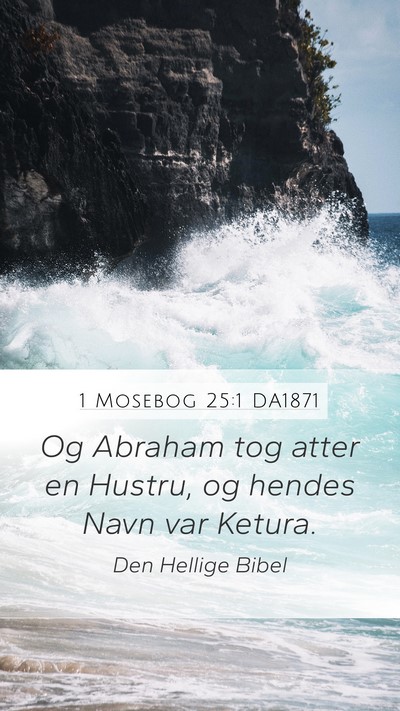 1 Mosebog 25:1 DA1871 Mobile Phone Wallpaper - Og Abraham tog atter en Hustru, og hendes Navn - Mobile Bible Verse Wallpaper