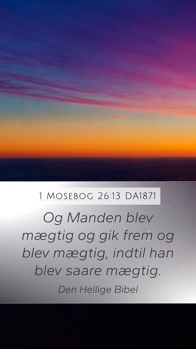 1 Mosebog 26:13 DA1871 Mobile Phone Wallpaper - Og Manden blev mægtig og gik frem og blev - Mobile Bible Verse Wallpaper