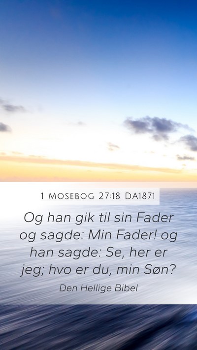 1 Mosebog 27:18 DA1871 Bible Verse Image