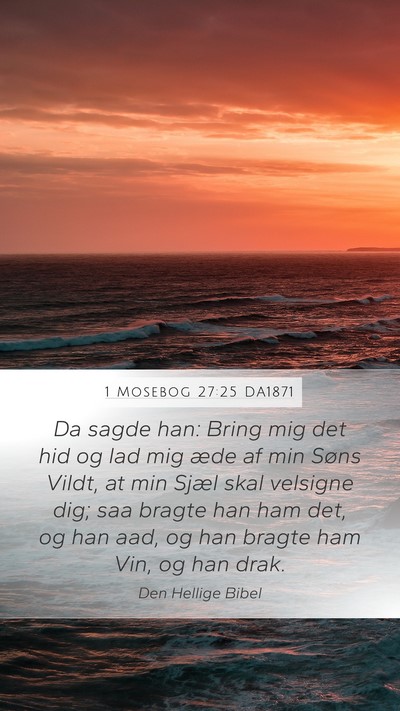 1 Mosebog 27:25 DA1871 Bible Verse Image
