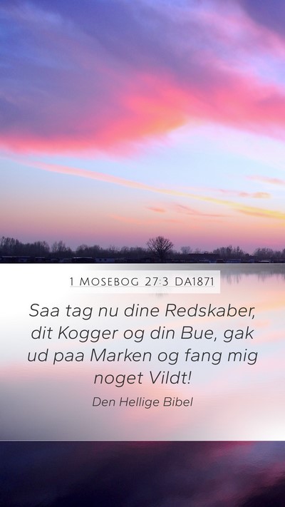 1 Mosebog 27:3 DA1871 Mobile Phone Wallpaper - Saa tag nu dine Redskaber, dit Kogger og din Bue, - Mobile Bible Verse Wallpaper