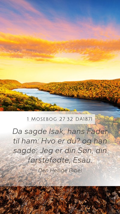 1 Mosebog 27:32 DA1871 Mobile Phone Wallpaper - Da sagde Isak, hans Fader til ham: Hvo er du? og - Mobile Bible Verse Wallpaper