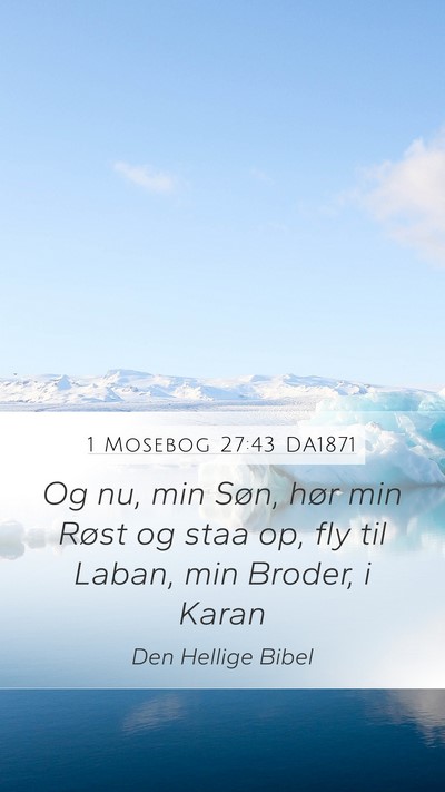1 Mosebog 27:43 DA1871 Bible Verse Image