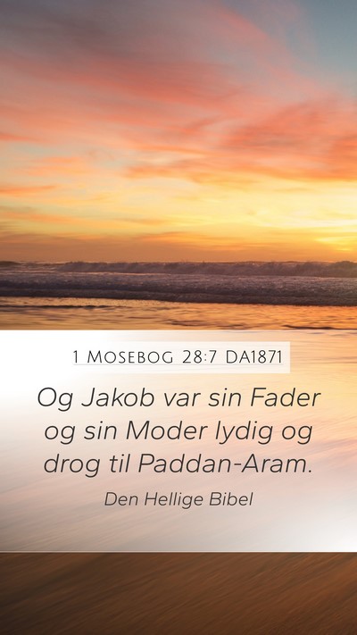 1 Mosebog 28:7 DA1871 Mobile Phone Wallpaper - Og Jakob var sin Fader og sin Moder lydig og drog - Mobile Bible Verse Wallpaper