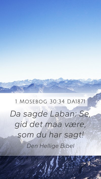 1 Mosebog 30:34 DA1871 Mobile Phone Wallpaper - Da sagde Laban: Se, gid det maa være, som du har - Mobile Bible Verse Wallpaper