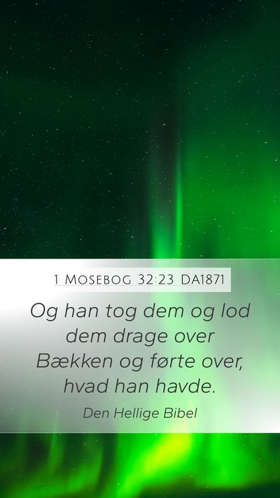 1 Mosebog 32:23 DA1871 Mobile Phone Wallpaper - Og han tog dem og lod dem drage over Bækken og - Mobile Bible Verse Wallpaper