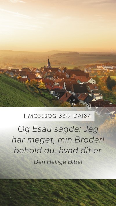 1 Mosebog 33:9 DA1871 Mobile Phone Wallpaper - Og Esau sagde: Jeg har meget, min Broder! behold - Mobile Bible Verse Wallpaper