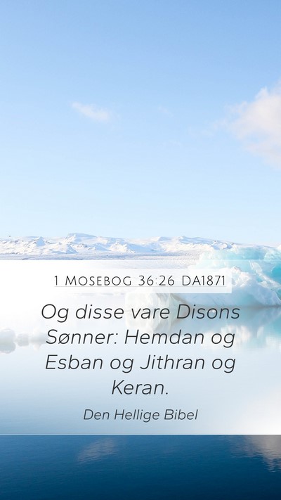1 Mosebog 36:26 DA1871 Mobile Phone Wallpaper - Og disse vare Disons Sønner: Hemdan og Esban og - Mobile Bible Verse Wallpaper