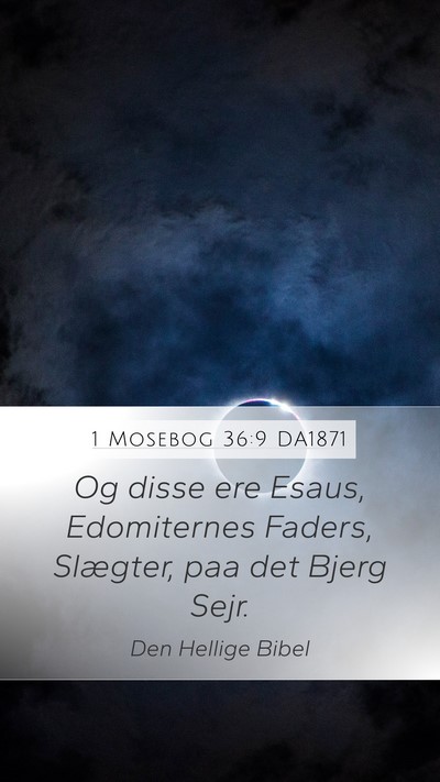 1 Mosebog 36:9 DA1871 Mobile Phone Wallpaper - Og disse ere Esaus, Edomiternes Faders, Slægter, - Mobile Bible Verse Wallpaper