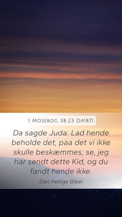 1 Mosebog 38:23 DA1871 Mobile Phone Wallpaper - Da sagde Juda: Lad hende beholde det, paa det vi - Mobile Bible Verse Wallpaper