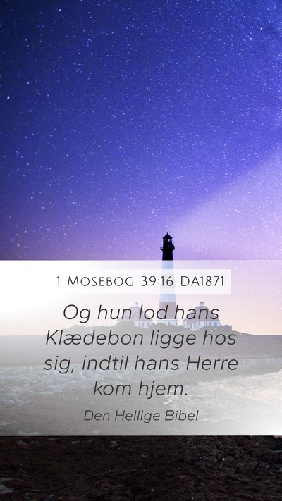 1 Mosebog 39:16 DA1871 Mobile Phone Wallpaper - Og hun lod hans Klædebon ligge hos sig, indtil - Mobile Bible Verse Wallpaper