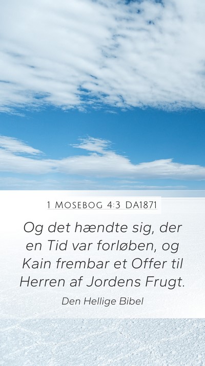 1 Mosebog 4:3 DA1871 Mobile Phone Wallpaper - Og det hændte sig, der en Tid var forløben, og - Mobile Bible Verse Wallpaper