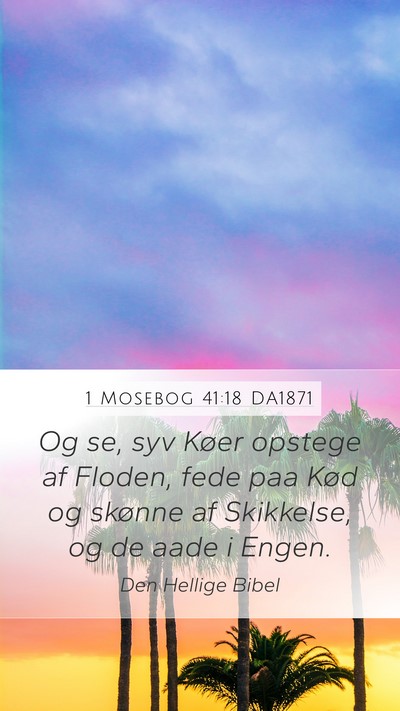 1 Mosebog 41:18 DA1871 Mobile Phone Wallpaper - Og se, syv Køer opstege af Floden, fede paa Kød - Mobile Bible Verse Wallpaper