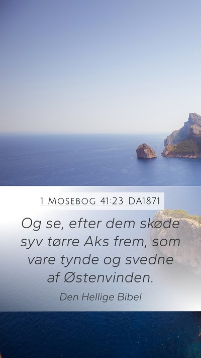 1 Mosebog 41:23 DA1871 Mobile Phone Wallpaper - Og se, efter dem skøde syv tørre Aks frem, som - Mobile Bible Verse Wallpaper
