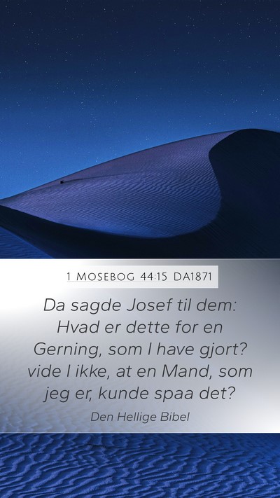1 Mosebog 44:15 DA1871 Bible Verse Image