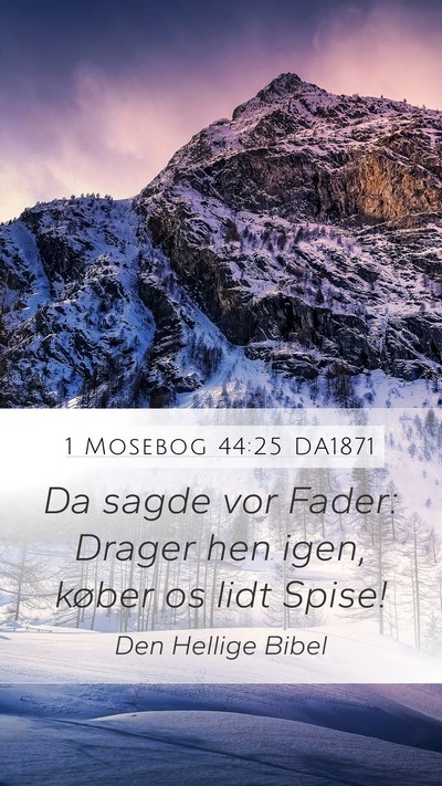 1 Mosebog 44:25 DA1871 Mobile Phone Wallpaper - Da sagde vor Fader: Drager hen igen, køber os - Mobile Bible Verse Wallpaper