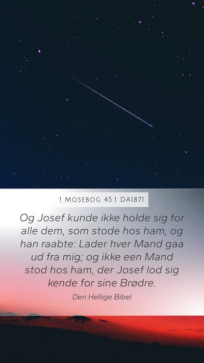 1 Mosebog 45:1 DA1871 Mobile Phone Wallpaper - Og Josef kunde ikke holde sig for alle dem, som - Mobile Bible Verse Wallpaper
