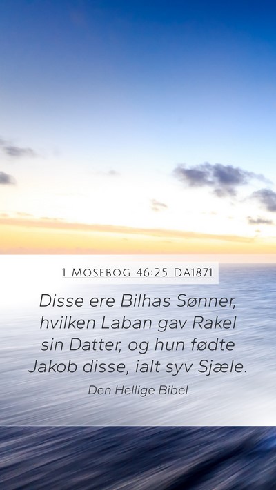 1 Mosebog 46:25 DA1871 Mobile Phone Wallpaper - Disse ere Bilhas Sønner, hvilken Laban gav Rakel - Mobile Bible Verse Wallpaper