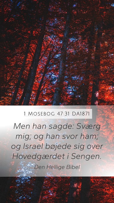 1 Mosebog 47:31 DA1871 Mobile Phone Wallpaper - Men han sagde: Sværg mig; og han svor ham; og - Mobile Bible Verse Wallpaper