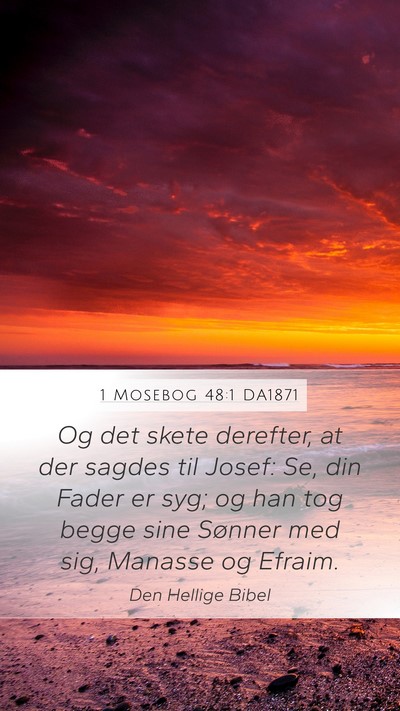1 Mosebog 48:1 DA1871 Mobile Phone Wallpaper - Og det skete derefter, at der sagdes til Josef: - Mobile Bible Verse Wallpaper