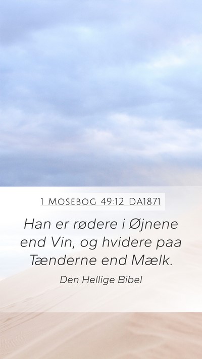 1 Mosebog 49:12 DA1871 Mobile Phone Wallpaper - Han er rødere i Øjnene end Vin, og hvidere paa - Mobile Bible Verse Wallpaper