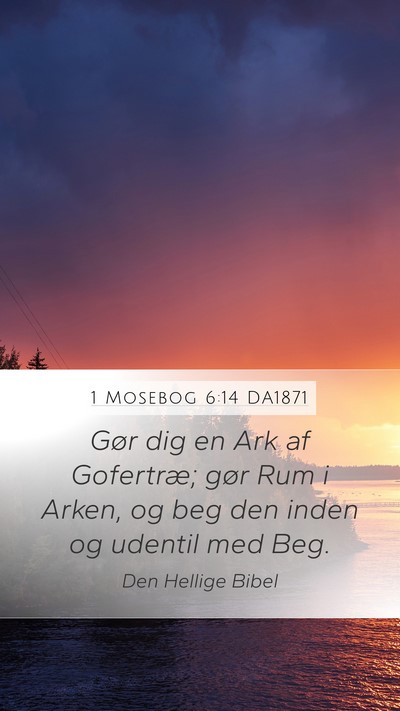 1 Mosebog 6:14 DA1871 Mobile Phone Wallpaper - Gør dig en Ark af Gofertræ; gør Rum i Arken, - Mobile Bible Verse Wallpaper