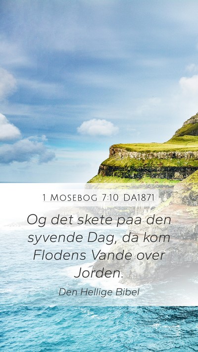 1 Mosebog 7:10 DA1871 Mobile Phone Wallpaper - Og det skete paa den syvende Dag, da kom Flodens - Mobile Bible Verse Wallpaper