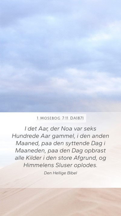 1 Mosebog 7:11 DA1871 Mobile Phone Wallpaper - I det Aar, der Noa var seks Hundrede Aar gammel, - Mobile Bible Verse Wallpaper