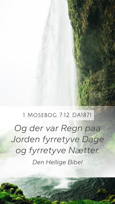 1 Mosebog 7:12 DA1871 Bible Verse Image