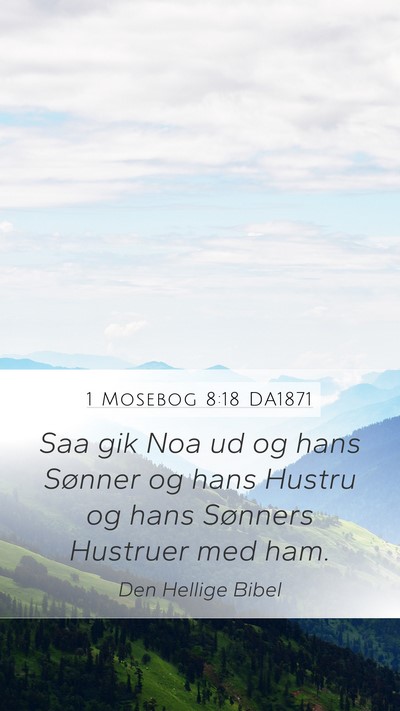 1 Mosebog 8:18 DA1871 Bible Verse Image